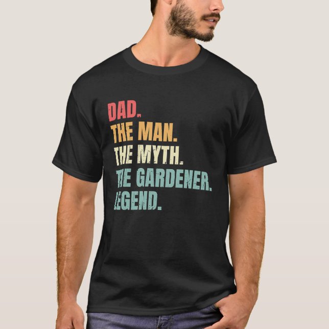 Camiseta Dad Man Myth Gardener Legend  Fathers Best Gardene (Frente)
