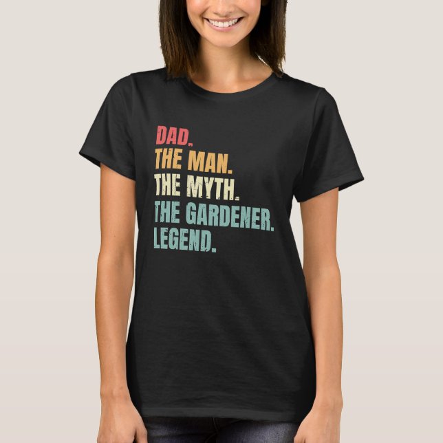 Camiseta Dad Man Myth Gardener Legend  Fathers Best Gardene (Frente)