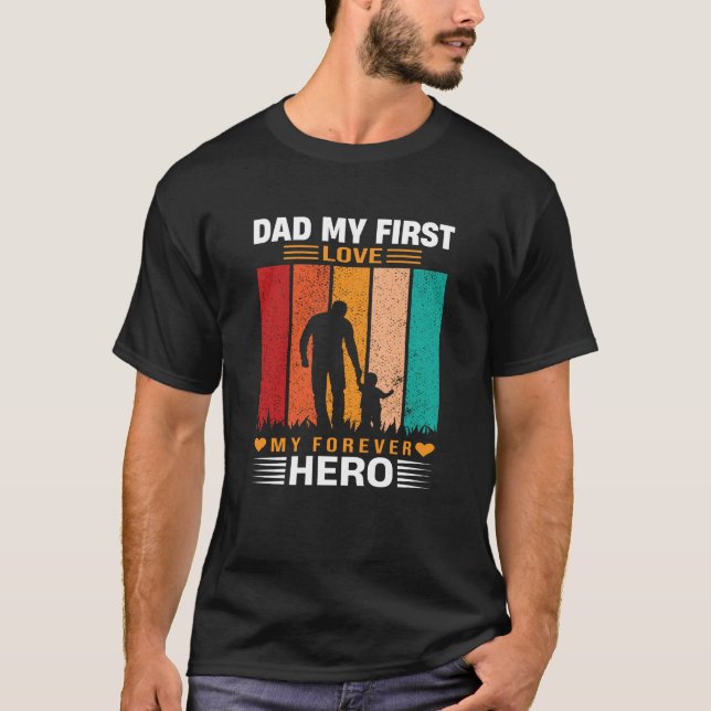 Camiseta Dad My First Love My Forever Hero Quote (Frente)