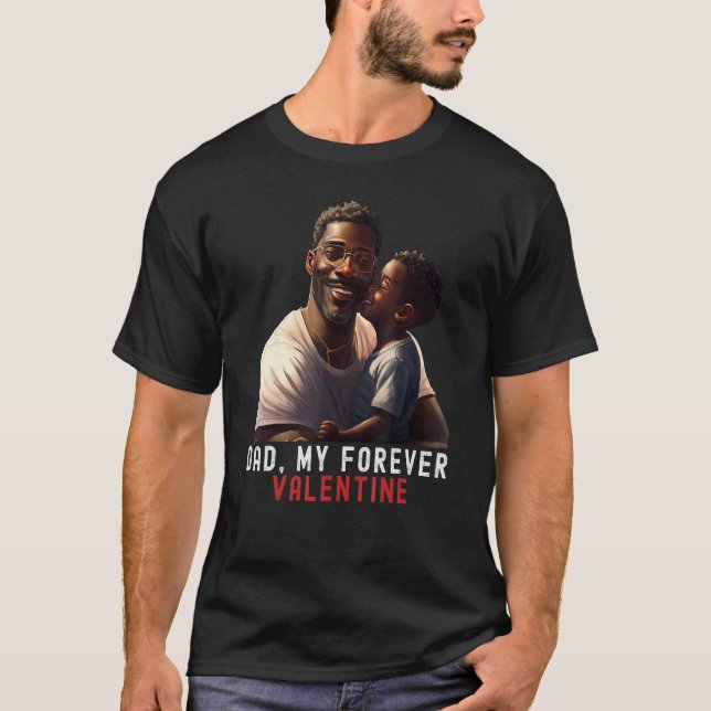 Camiseta Dad my forever Valentine Quote Black King Magic Fa (Frente)