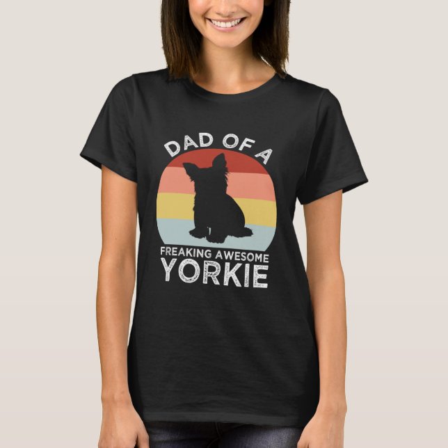 Camiseta Dad of a Freaking Awesome Yorkie  Yorkshire Terrie (Frente)