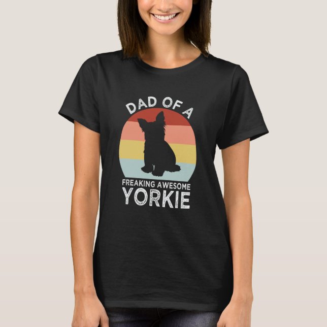 Camiseta Dad of a Freaking Awesome Yorkie Yorkshire Terrier (Frente)