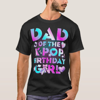 Camiseta Dad Of K Pop Birthday Girl Cute Birthday Family