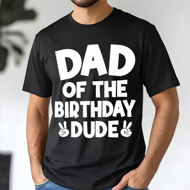 Camiseta Dad Of The Birthday Dude Casual Funny Birthday (Criador carregado)
