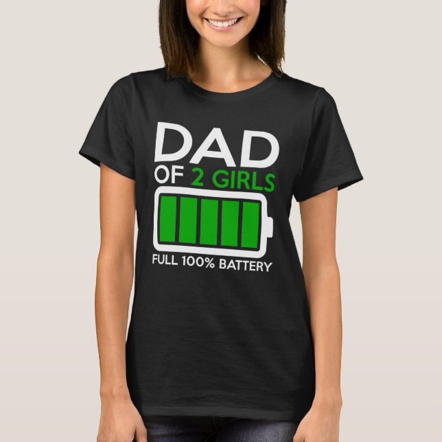 Camiseta Dad Of Two Girls Full Battery For Men Dad Father (Frente)