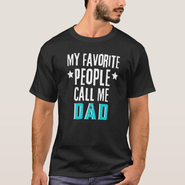 Camiseta Dad Quote My Favorite People Call Me Dad Cute Dadd (Frente)