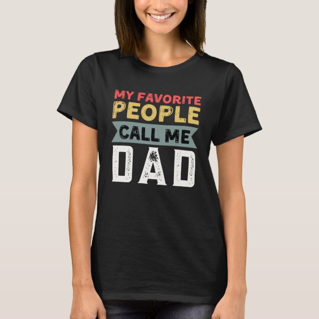 Camiseta Dad Quote My Favorite People Call Me Dad Father s  (Frente)