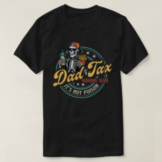 Camiseta Dad Tax Making Sure It’s Not Poison Funny Food Dad