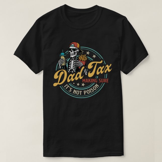 Camiseta Dad Tax Making Sure It’s Not Poison Funny Food Dad (Frente do Design)