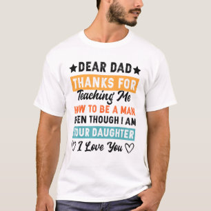 Camiseta Dad Thanks For Teaching Me How To Be A Man