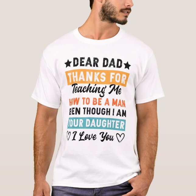 Camiseta Dad Thanks For Teaching Me How To Be A Man (Frente)