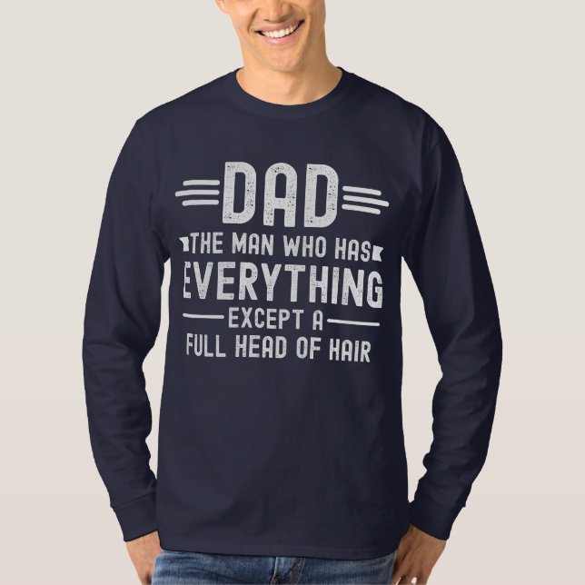Camiseta Dad The Man Who Has Everything Except A Full Head  (Frente)