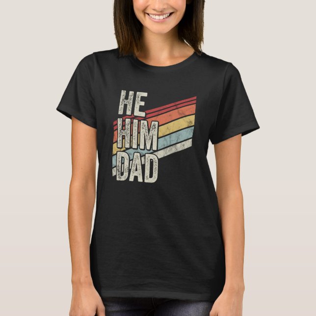 Camiseta Dad Valentine Quote He Him Dad (Frente)