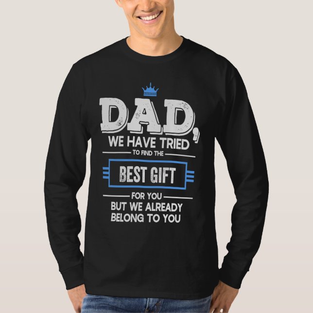 Camiseta Dad We Have Tried Find  But We Already Belong To Y (Frente)