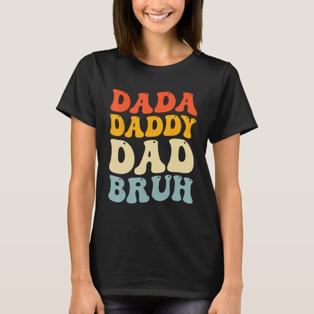 Camiseta Dada Daddy Dad Bruh  Fatheru2019s Day Retro Groovy (Frente)