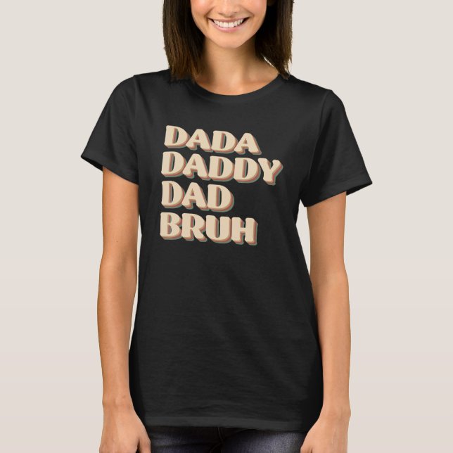 Camiseta Dada Daddy Dad Bruh Happy  Fathers Day 2023 1 (Frente)