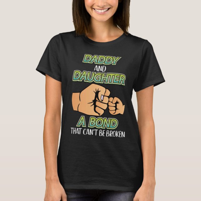 Camiseta Daddy And Daughter A Bond That Can t Be Broken Fat (Frente)