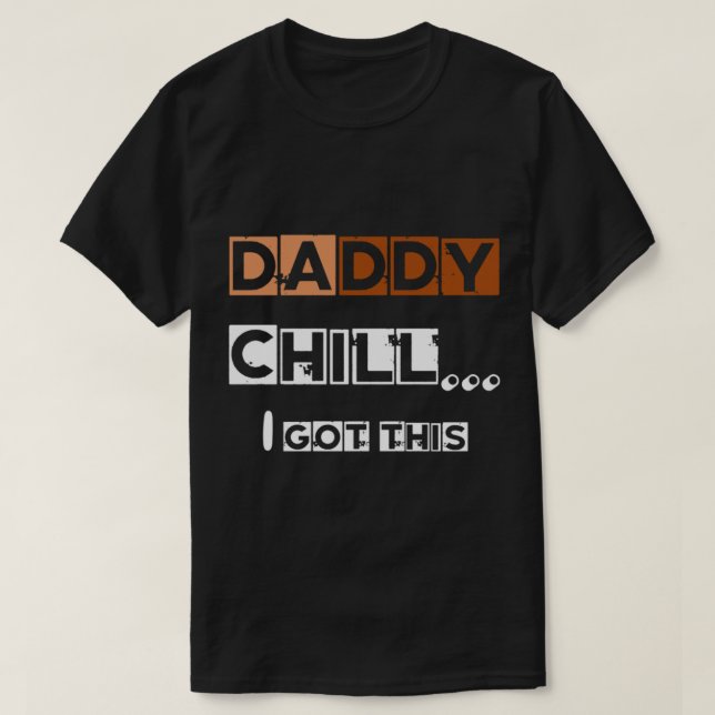 Camiseta DADDY chill i got this   (Frente do Design)