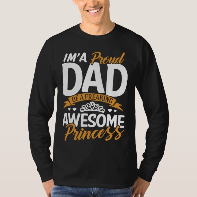 Camiseta Daddy  I m A Proud Dad Freaking Awesome Princess F (Frente)
