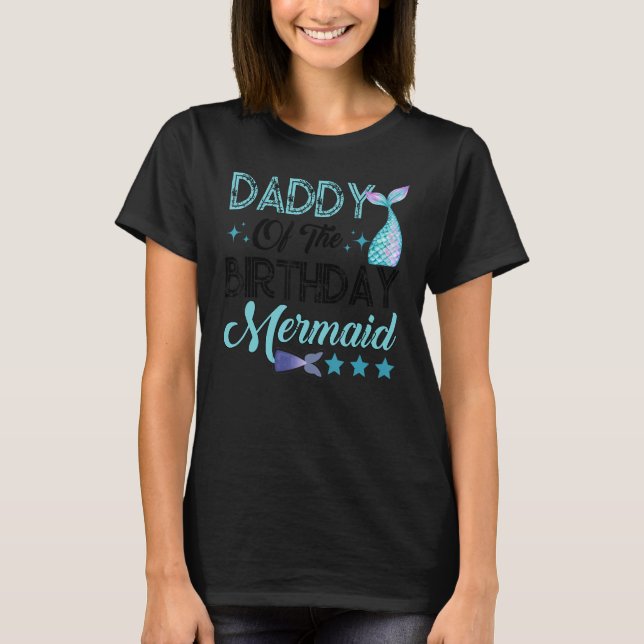 Camiseta Daddy Of The Birthday Mermaid Family Matching Part (Frente)