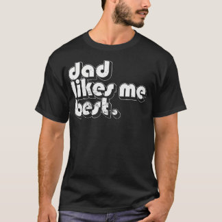 Camiseta Daddy'S Favorite Child Dad Likes Me Best Funny Sib