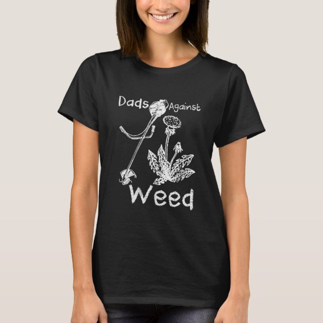 Camiseta Dads Against Weed Funny Gardening Lawn Mowing Fath (Frente)