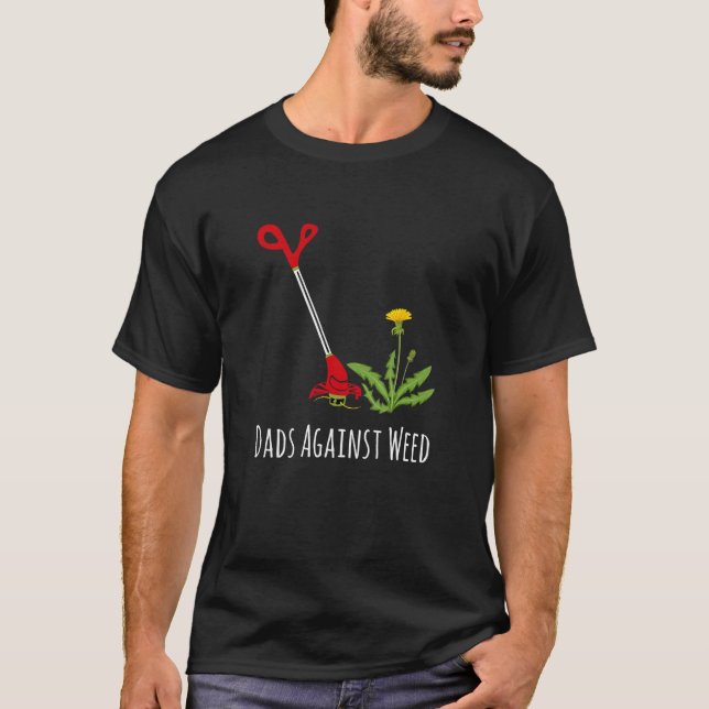 Camiseta Dads Against Weed  Gardening Lawn Mowing Fathers (Frente)