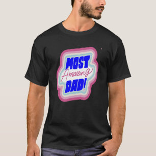 Camiseta Dads Fathers Day Most Amazing Dad Fathers Day