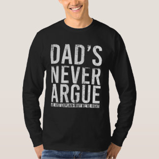 Camiseta Dads Never Argue We Just Explain Why We Right  3