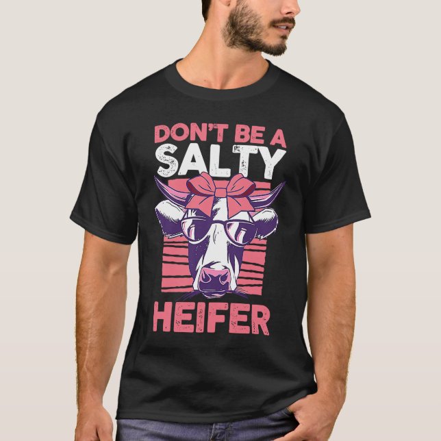 Camiseta Dairy Cow Farmer Cow Farming Don't Be A Salty Heif (Frente)