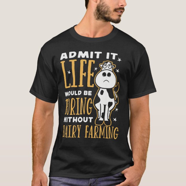 Camiseta Dairy Farmer Life Would Be Boring Without Dairy Fa (Frente)