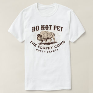 Camiseta Dakota do Norte Não Acaricie os Bufalos Vacas Fofo