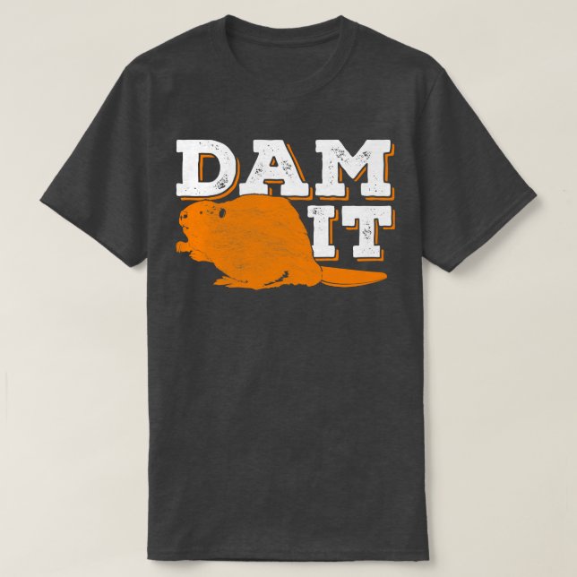 Camiseta Dam It Beaver Funny Amante de os animais Gift (Frente do Design)