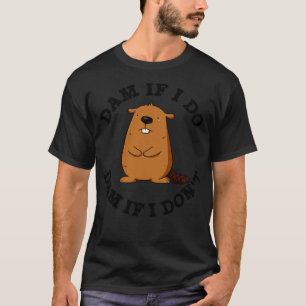 Camiseta Dam Se Eu Faço Barragem Se Não Engraçado Beaver Ar