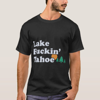 Camiseta Dama ofensiva engraçada do lago tahoe