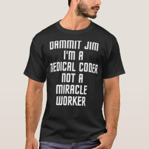 Camiseta Dammit Jim Im A Medical Coder Job Title 
