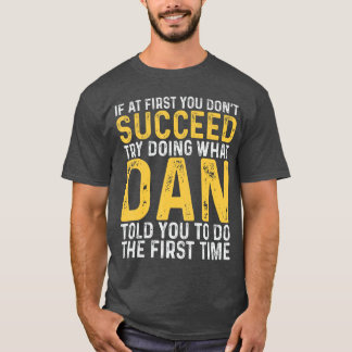 Camiseta Dan Se ao Primeiro Você Não Tiver Sucesso Dan Aniv