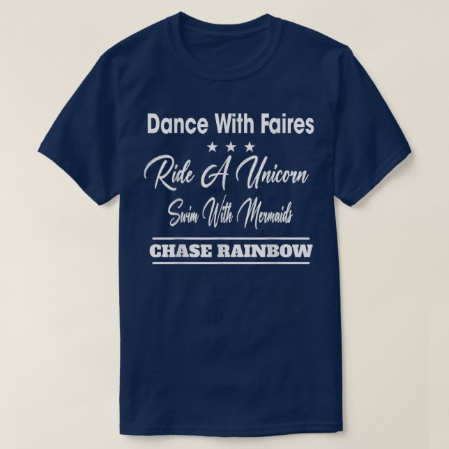 Camiseta Dança Com Fadas Chase Rainbows Engraçado Sarcástic (Frente do Design)