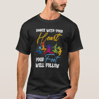Camiseta Dança Com O Coração Que Os Pés Seguirão