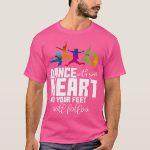 Camiseta Dança Com Seu Coração E Seus Pés Seguirão