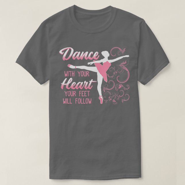Camiseta Dança Com Seu Coração Seus Pés Seguirão Dancin (Frente do Design)