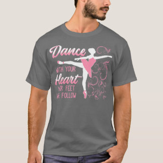 Camiseta Dança Com Seu Coração Seus Pés Seguirão Dancin