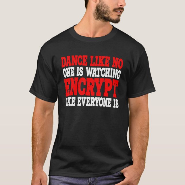 Camiseta Dança Como Ninguém Está Assistindo Encriptação Com (Frente)