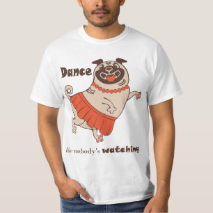 Camiseta Dança como se ninguém estivesse assistindo Pug Gir