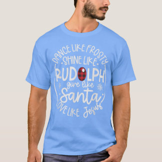 Camiseta Dança Como Um Brilho Sorridente Como Rudolph Amor