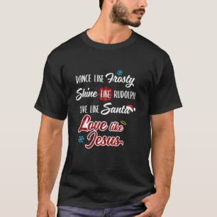 Camiseta Dança Como Um Brilho Sorridente Como Rudolph Amor