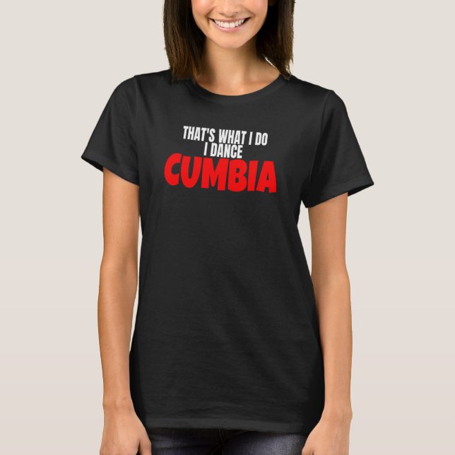 Camiseta Dança Cumbia Salsa Bachata É O Que Eu Faço Eu Danç (Frente)