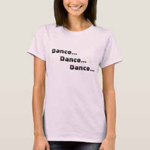 Camiseta Dança… Dança… Dança…
