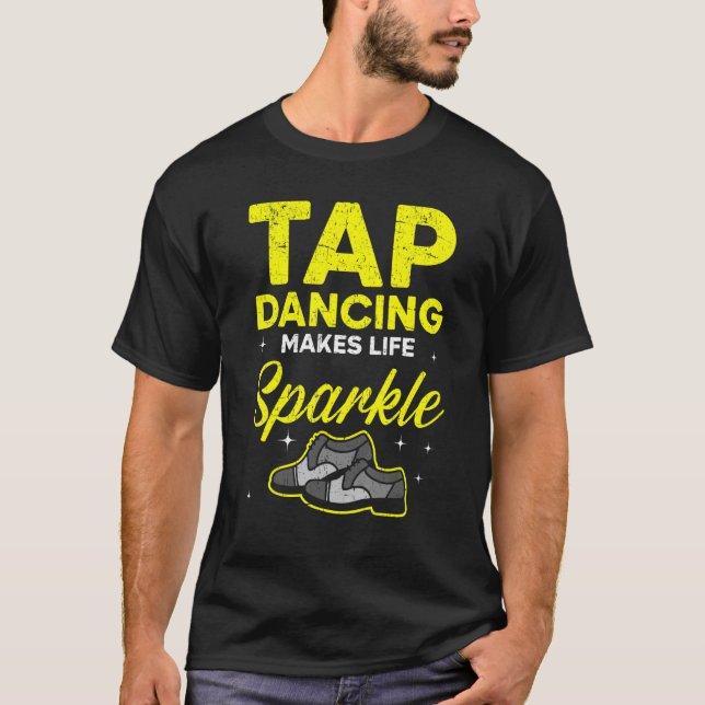 Camiseta Dança de torneira faz com que a vida seja mais for (Frente)