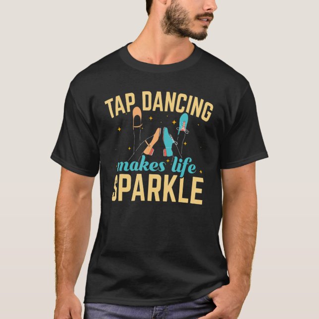 Camiseta Dança de torneira faz da vida um dançarino de torn (Frente)